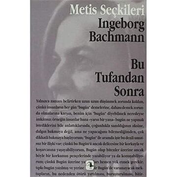 Bu Tufandan Sonra: Ingeborg Bachmann’dan Seçme Yazılar