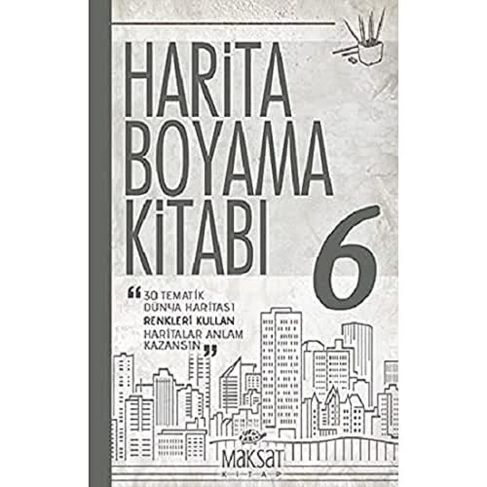 Harita Boyama Kitabı 6: 30 Tematik Dünya Haritası-Renkleri Kullan-Haritalar Anlam Kazansın