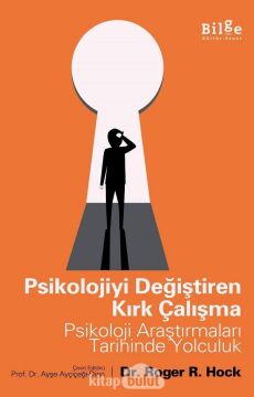 Psikolojiyi Değiştiren Kırk Çalışma: Psikoloji Araştırmaları Tarihinde Yolculuk