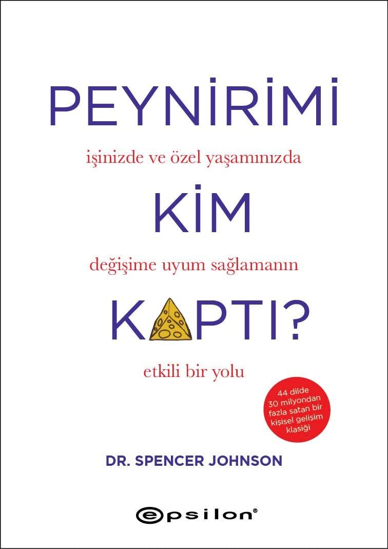 Peynirimi Kim Kaptı?: İşinizde ve Özel Yaşamınızda Değişime Uyum Sağlamanın Etkili Bir Yolu