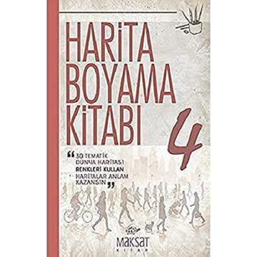 Harita Boyama Kitabı 4: 30 Tematik Dünya Haritası-Renkleri Kullan-Haritalar Anlam Kazansın