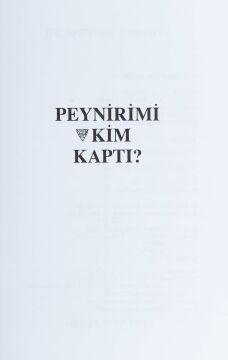 Peynirimi Kim Kaptı?: İşinizde ve Özel Yaşamınızda Değişime Uyum Sağlamanın Etkili Bir Yolu