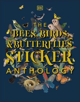 The Bees, Birds & Butterflies Sticker Anthology: With More Than 1,000 Vintage Stickers