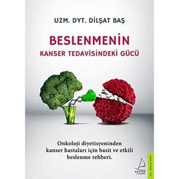 Beslenmenin Kanser Tedavisindeki Gücü: Onkoloji Diyetisyeninden Kanser Hastaları İçin Basit ve Etkili Beslenme Rehberi