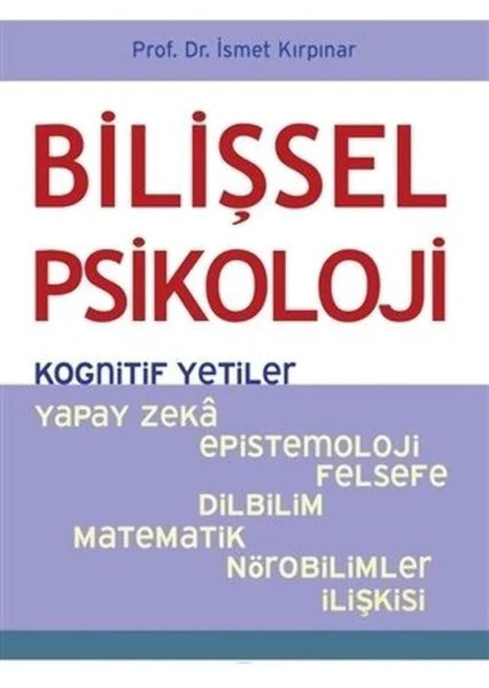 Bilişsel Psikoloji - Kognitif Yetiler: Yapay Zeka, Epistemoloji, Felsefe, Dilbilim, Matematik, Nörobilimler ilişkisi
