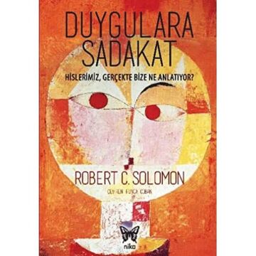 Duygulara Sadakat: Hislerimiz,Gerçekte Bize Ne Anlatıyor?