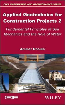 Applied Geotechnics for Construction Projects, Volume 2: Fundamental Principles of Soil Mechanics and the Role of Water