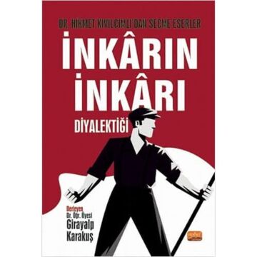 İnkarın İnkarı Diyalektiği: Dr. Hikmet Kıvılcımlı’dan Seçme Eserler