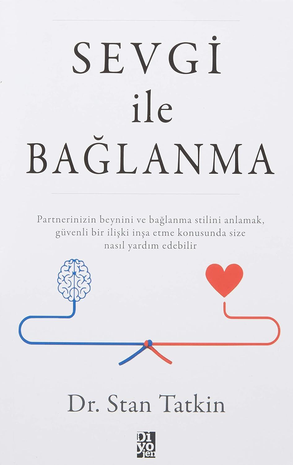 Sevgi ile Bağlanma: Partnerinizin Beynini ve Bağlanma Stilini Anlamak, Güvenli Bir İlişki İnşa Etme Konusunda Size Nasıl Yardım Edebilir