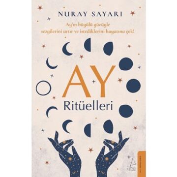 Ay Ritüelleri: Ay’ın Büyülü Gücüyle Sezgilerini Artır ve İstediklerini Hayatına Çek