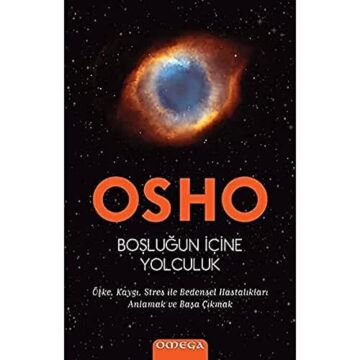 Boşluğun İçine Yolculuk: Öfke, Kaygı, Stres ile Bedensel Hastalıkları Anlamak ve Başa Çıkmak