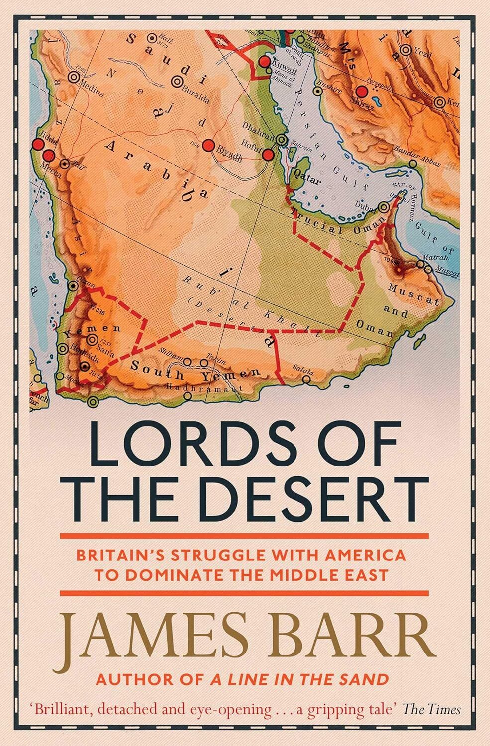 Lords of the Desert: Britain's Struggle with America to Dominate the Middle East