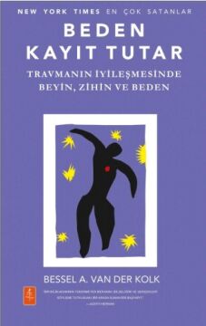Beden Kayıt Tutar: Travmanın İyileşmesinde Beyin, Zihin ve Beden