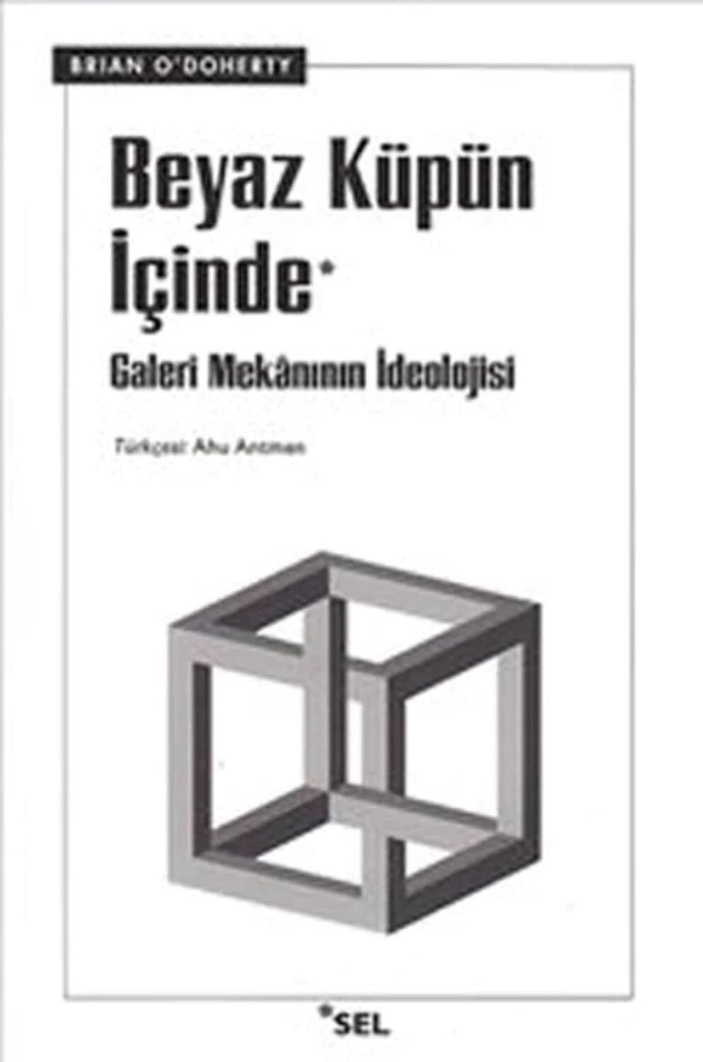 Beyaz Küpün İçinde: Galeri Mekanının İdeolojisi