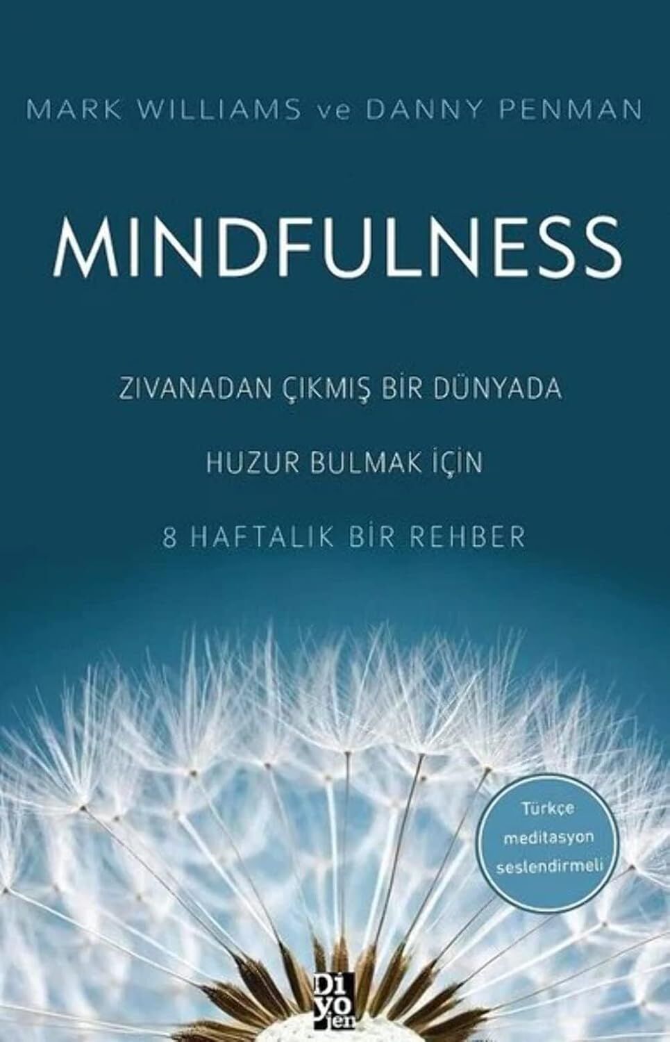 Mindfulness: Zıvanadan Çıkmış Bir Dünyada Huzur Bulmak İçin 8 Haftalık Bir Rehber - Türkçe Meditasyon Seslendirmeli