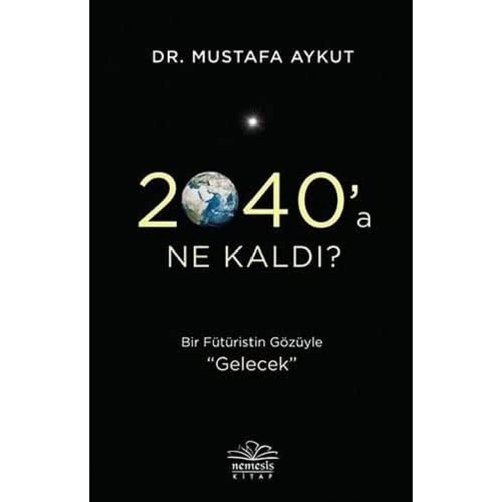 2040’a Ne Kaldı?: Bir Fütüristin Gözüyle ''Gelecek''