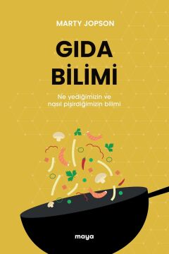 Gıda Bilimi: Ne Yediğimizin ve Nasıl Pişirdiğimizin Bilimi
