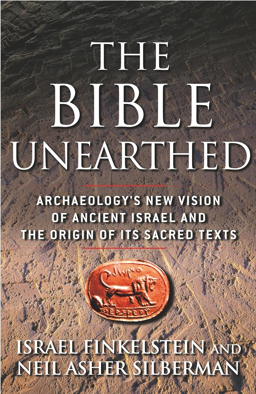 The Bible Unearthed: Archaeology's New Vision of Ancient Israel and the Origin of Its Sacred Texts