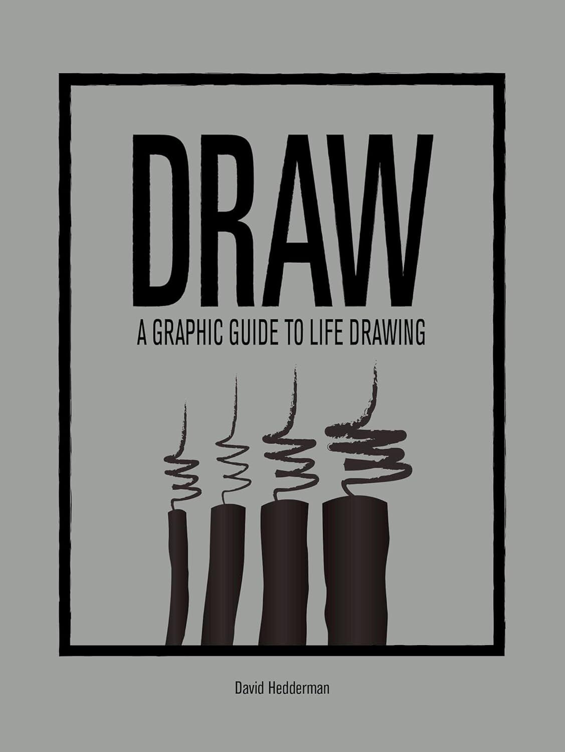 Draw: A Graphic Guide to Life Drawing