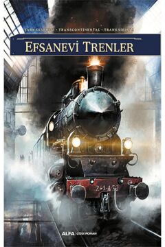 Efsanevi Trenler: Şark Ekspresi – Transcontinental – Trans Sibirya