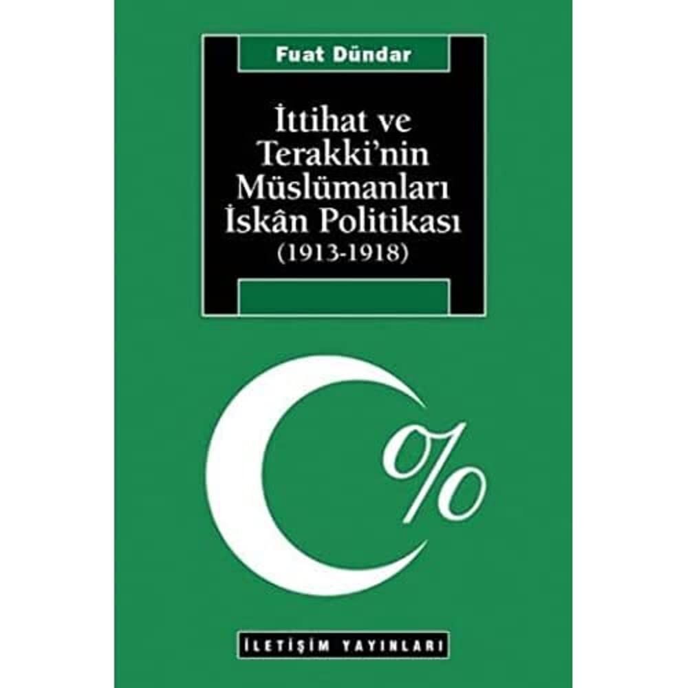 İttihat ve Terakki’nin Müslümanları İskan Politikası (1913-1918)