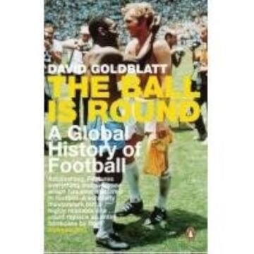 The Ball is Round: A Global History of Football