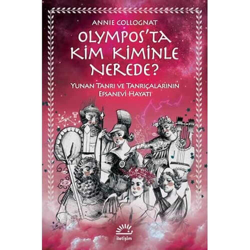 Olympos’ta Kim Kiminle Nerede?: Yunan Tanrı ve Tanrıçalarının Efsanevi Hayatı