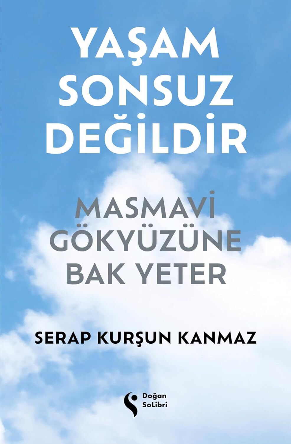 Yaşam Sonsuz Değildir: Masmavi Gökyüzüne Bak Yeter