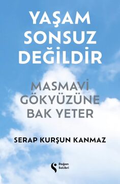 Yaşam Sonsuz Değildir: Masmavi Gökyüzüne Bak Yeter
