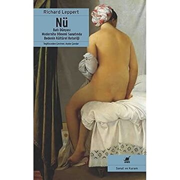 Nü: Batı Dünyası Modernite Dönemi Sanatında Bedenin Kültürel Retoriği