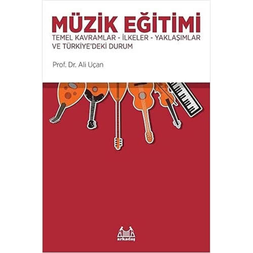 Müzik Eğitimi Temel Kavramlar İlkeler: Temel Kavramlar, İlkeler, Yaklaşımlar ve Türkiye'deki Durum