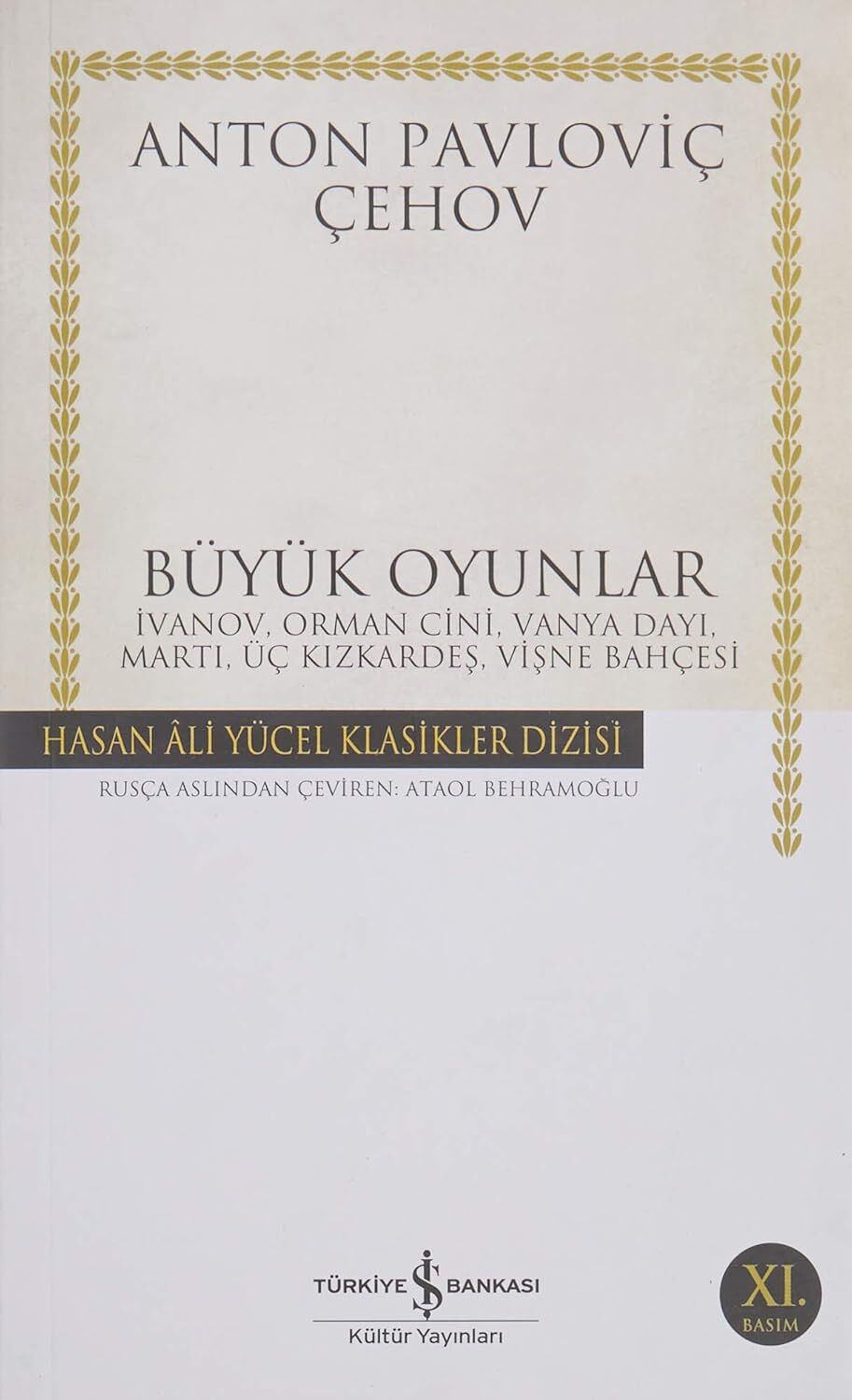 Büyük Oyunlar: İvanov, Orman Cini, Vanya Dayı, Martı, Üç Kızkardeş, Vişne Bahçesi