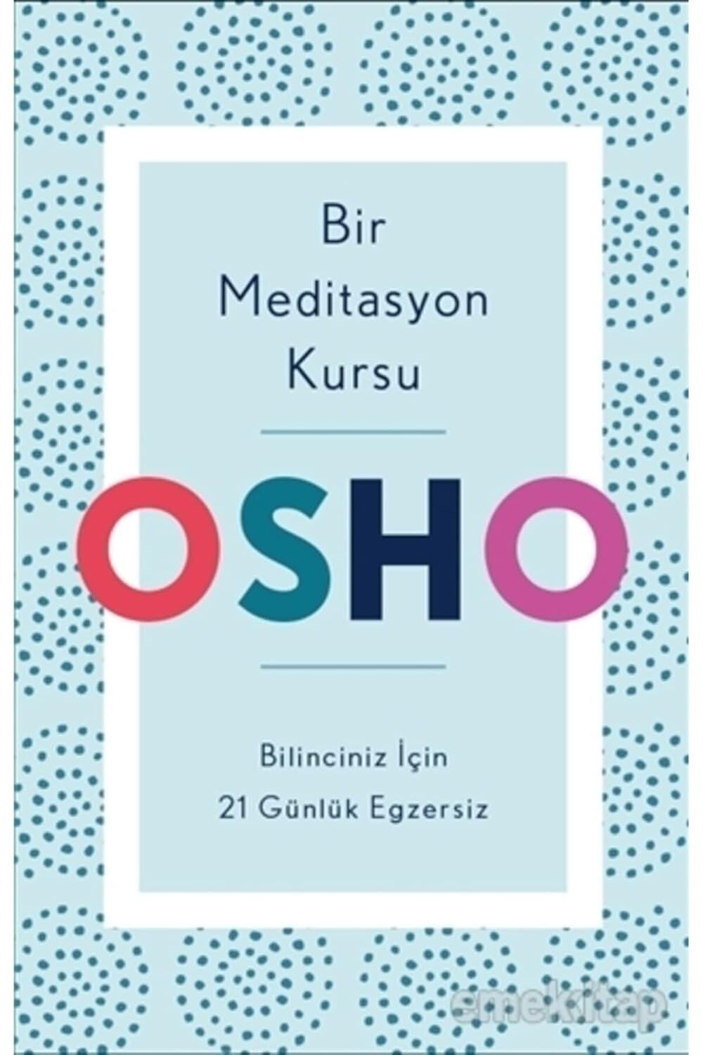 Bir Meditasyon Kursu: Bilinciniz İçin 21 Günlük Egzersiz