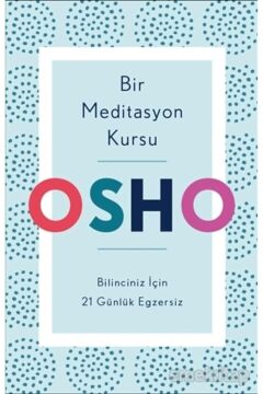 Bir Meditasyon Kursu: Bilinciniz İçin 21 Günlük Egzersiz