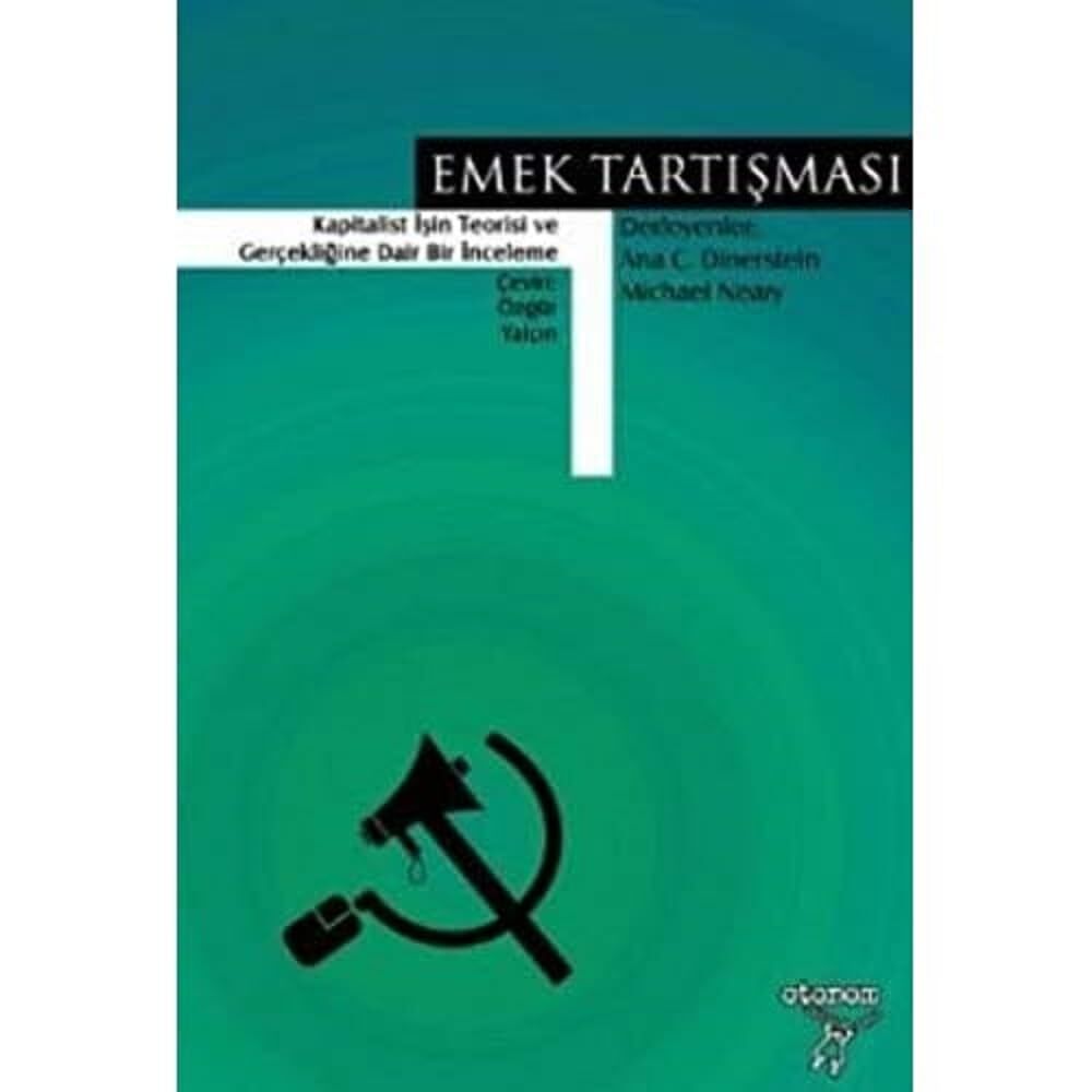 Emek Tartışması : Kapitalist İşin Teorisi ve Gerçekliğine Dair Bir İnceleme
