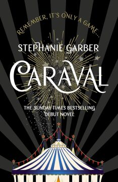 Caraval: The mesmerising Sunday Times bestseller: the mesmerising and magical fantasy from the author of Once Upon a Broken Heart: 1