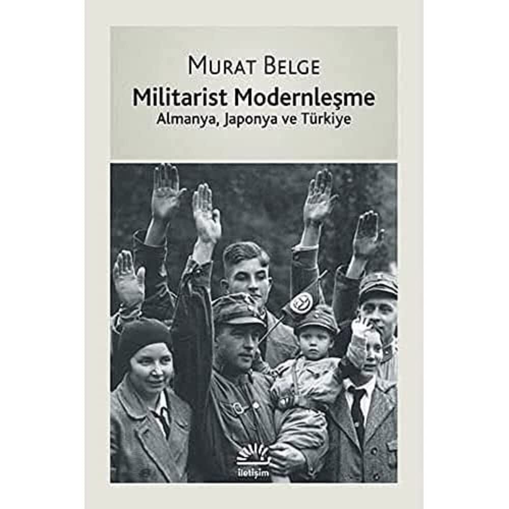 Militarist Modernleşme: Almanya, Japonya ve Türkiye
