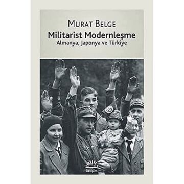 Militarist Modernleşme: Almanya, Japonya ve Türkiye