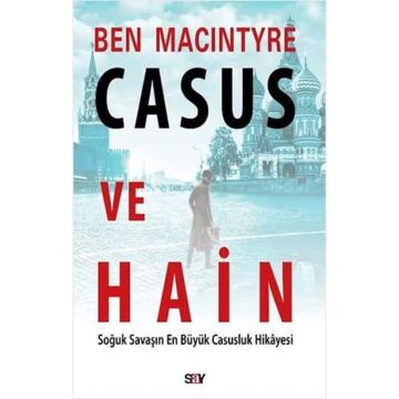 Casus ve Hain: Soğuk Savaşın En Büyük Casusluk Hikayesi