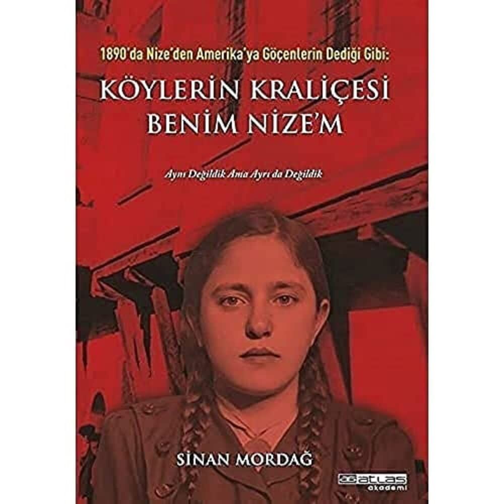 1890'da Nize'den Amerika'ya Göçenlerin Dediği Gibi: Köylerin Kraliçesi Benim Nize'm (Ciltli)