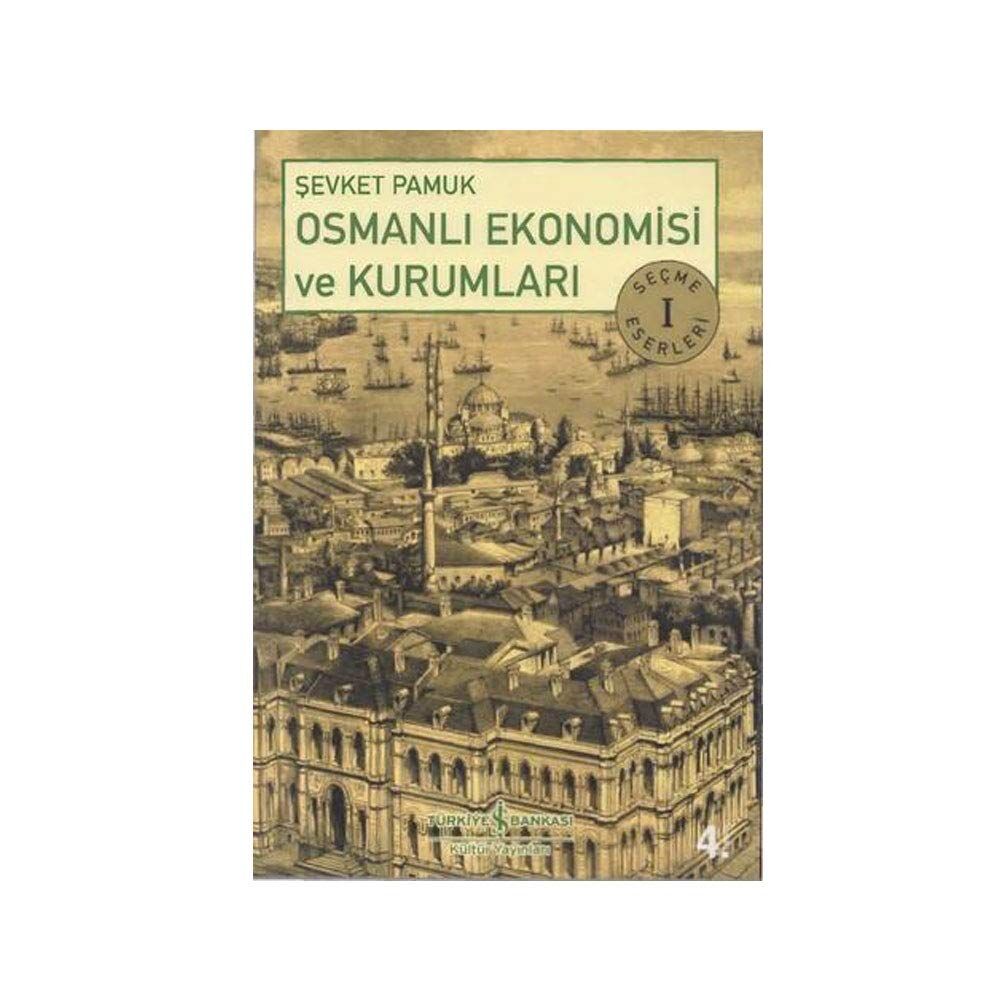 OSMANLI EKONOMİSİ VE KURUMLARI: Seçme Eserleri - 1