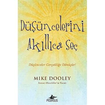 Düşüncelerini Akıllıca Seç: Düşünceler Gerçeğe Dönüşür!
