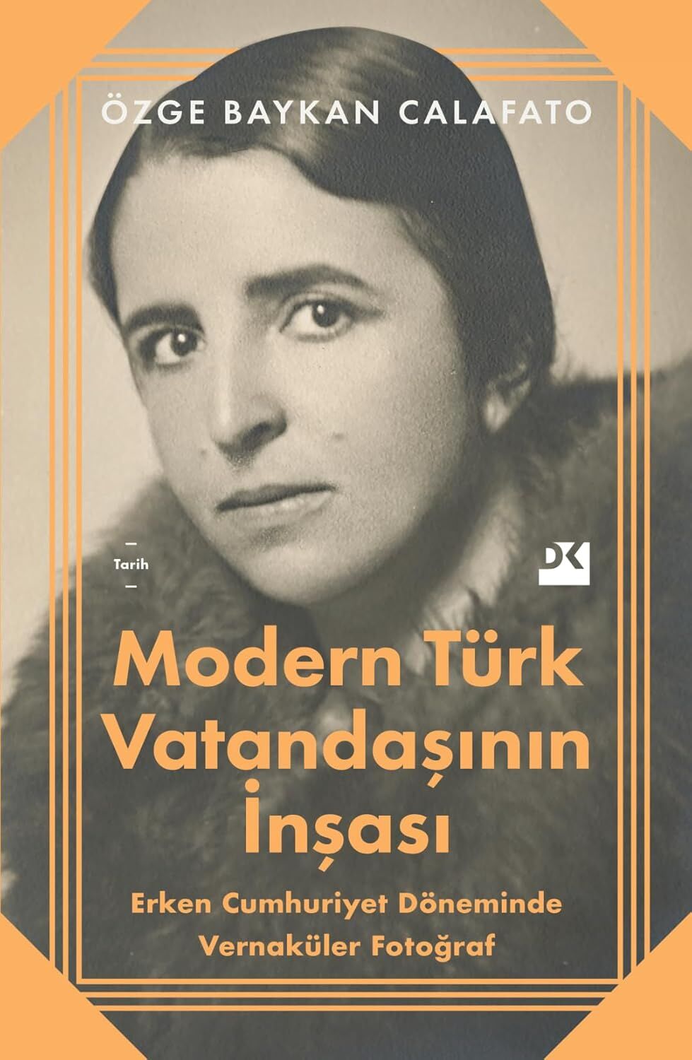 Modern Türk Vatandaşının İnşası: Erken Cumhuriyet Döneminde Vernaküler Fotoğraf