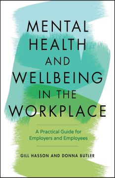 Mental Health and Wellbeing in the Workplace: A Practical Guide for Employers and Employees