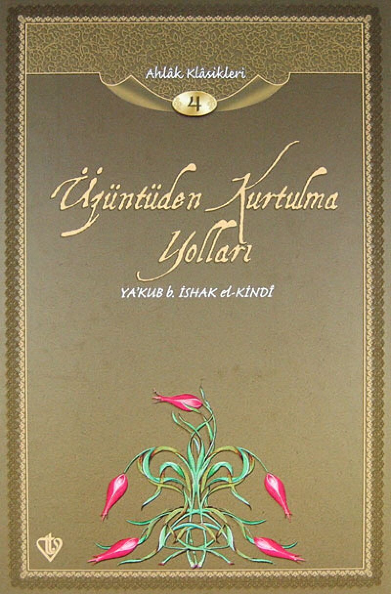 Üzüntüden Kurtulma Yolları: Ahlak Klasikleri 4