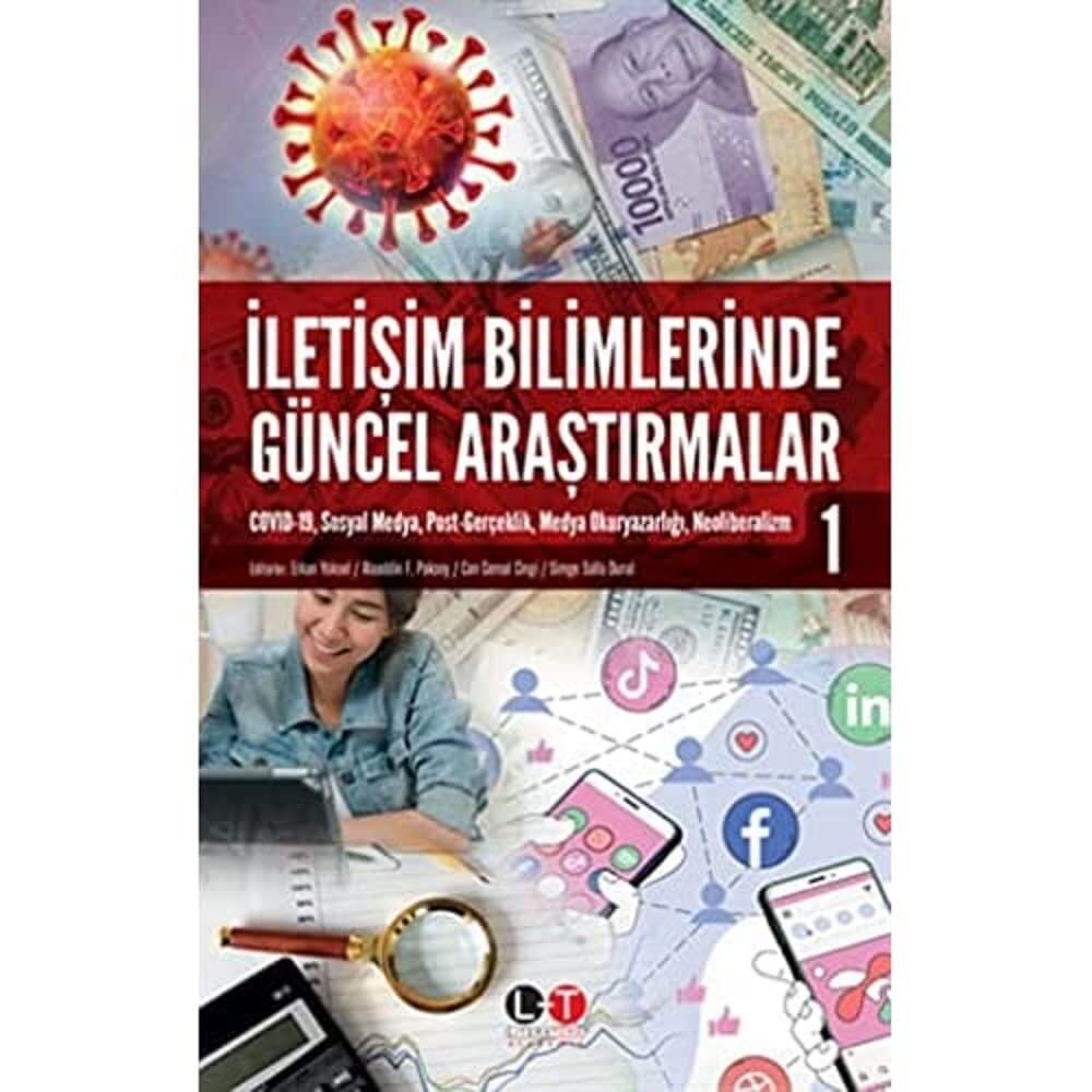 İletişim Bilimlerinde Güncel Araştırmalar 1: COVID-19, Sosyal Medya, Post-Gerçeklik, Medya Okuryazarlığı, Neoliberalizm