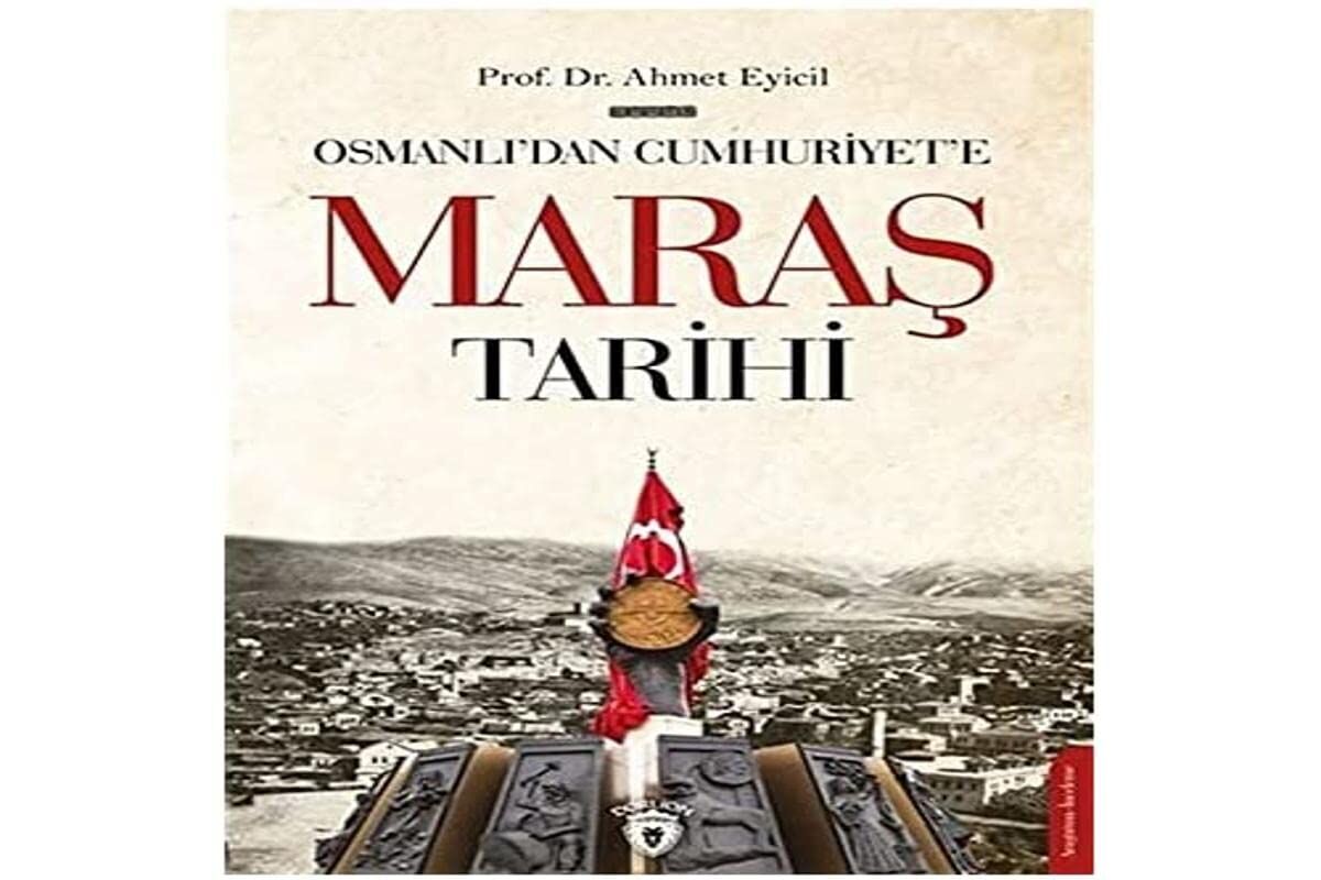 Osmanlı’dan Cumhuriyet’e Maraş Tarihi