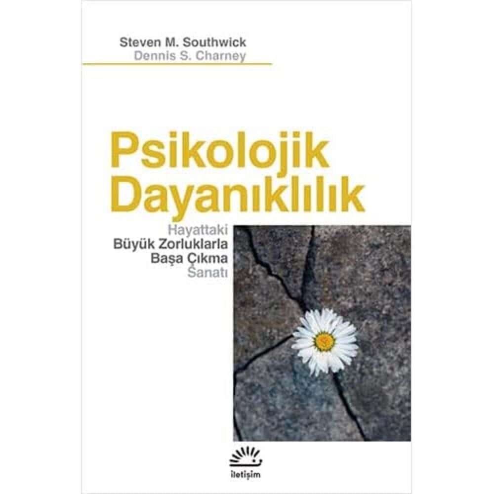 Psikolojik Dayanıklılık: Hayattaki Büyük Zorluklarla Başa Çıkma Sanatı