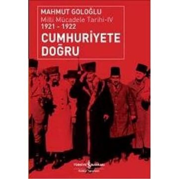 CUMHURİYETE DOĞRU: Milli Mücadele Tarihi 4 (1921-1922) : Milli Mücadele Tarihi-IV