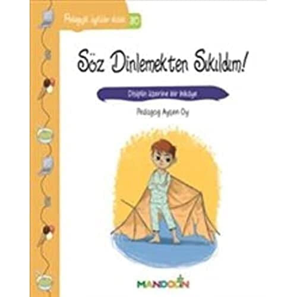 Söz Dinlemekten Sıkıldım!: Pedagojik Öyküler Dizisi 30 Disiplin üzerine bir hikaye